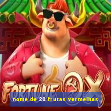 nome de 20 frutas vermelhas